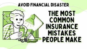 The Most Common Insurance Mistakes People Make